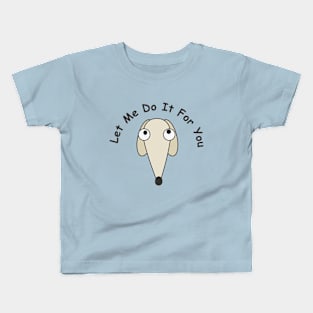 let me do it for you / didn't do it for you Kids T-Shirt